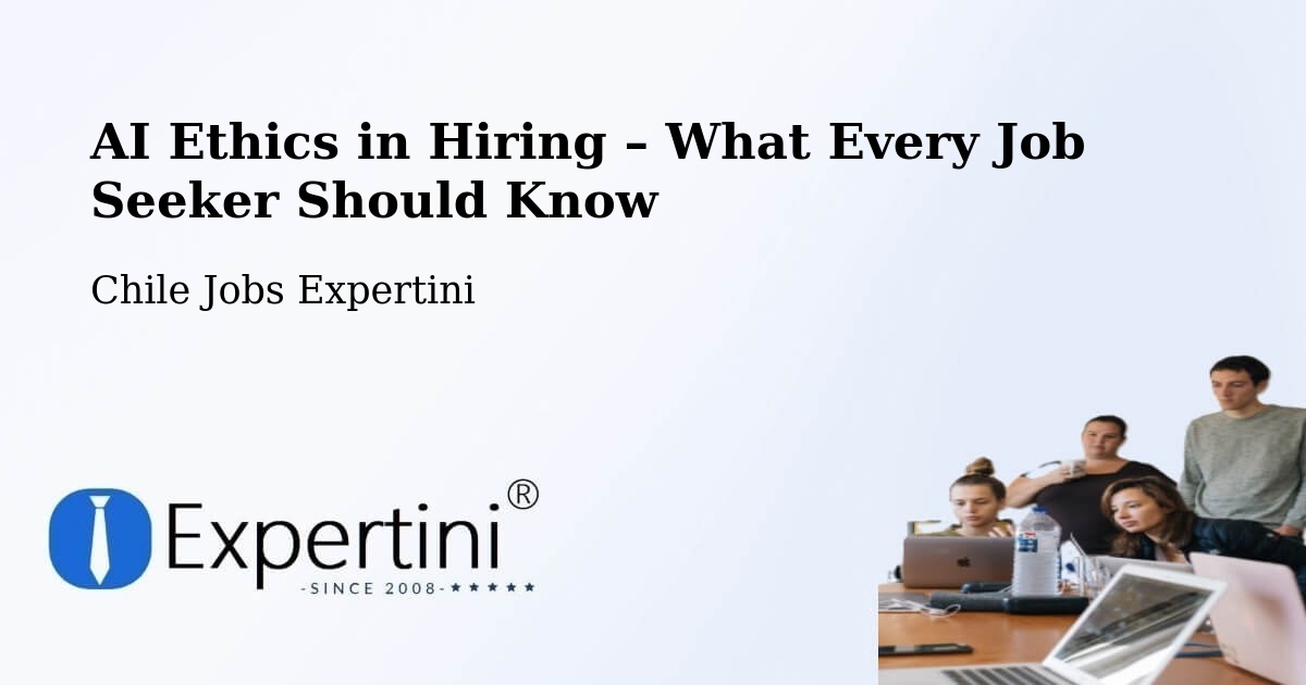 AI Ethics in Recruitment & Hiring – Malloa - Malloa, Chile Jobs Expertini